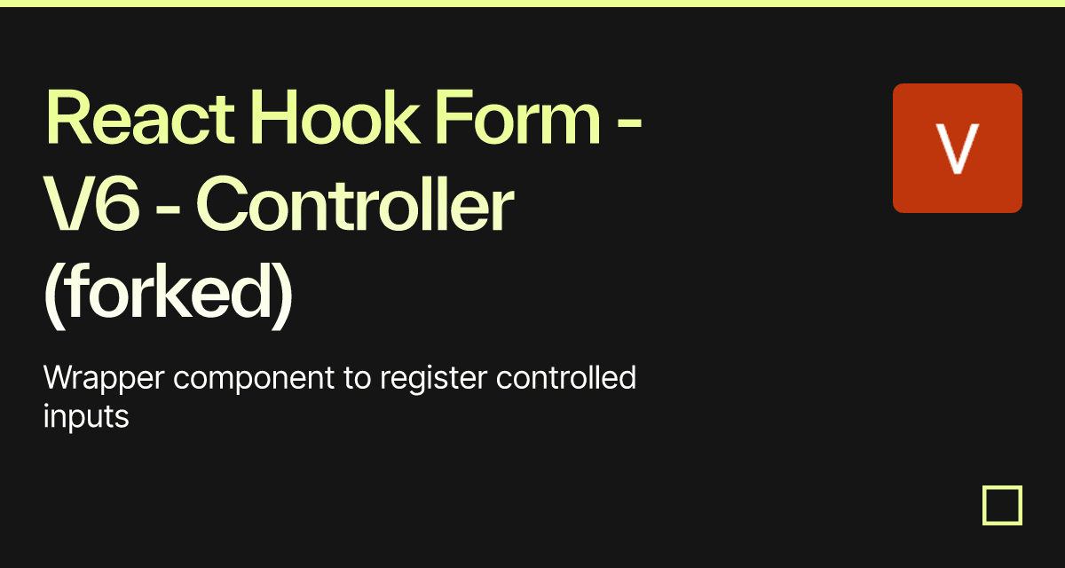 React Hook Form - V6 - Controller (forked)