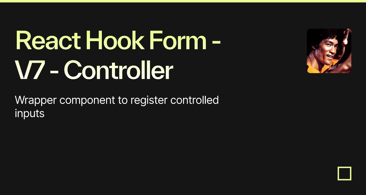 React Hook Form - V7 - Controller