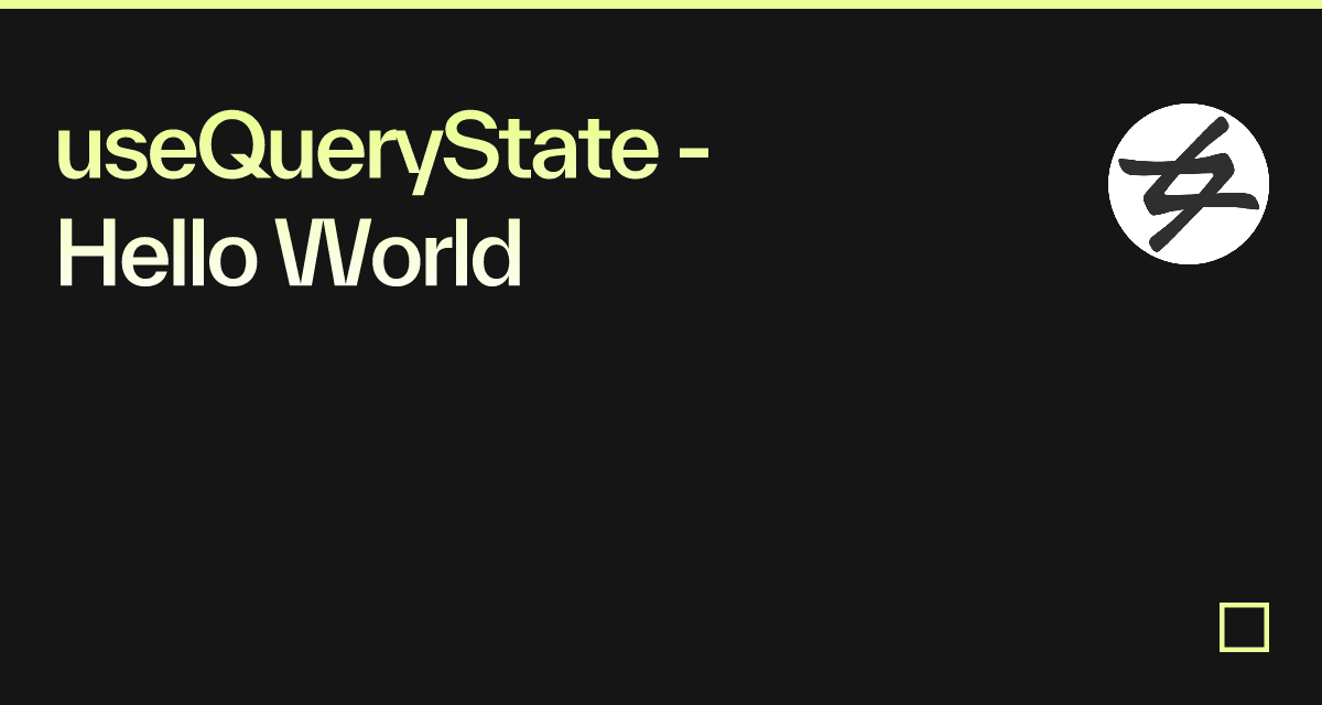 useQueryState - Hello World
