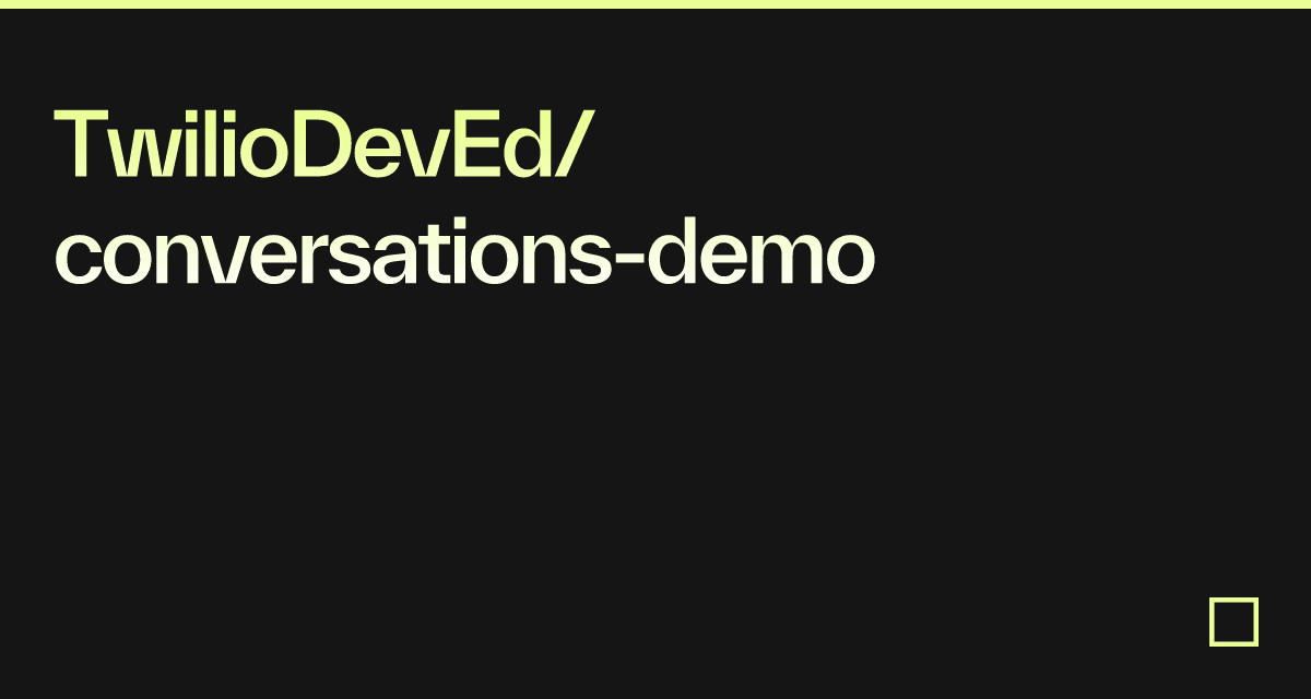 TwilioDevEd/conversations-demo