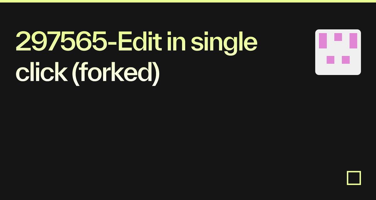 297565-Edit in single click (forked)
