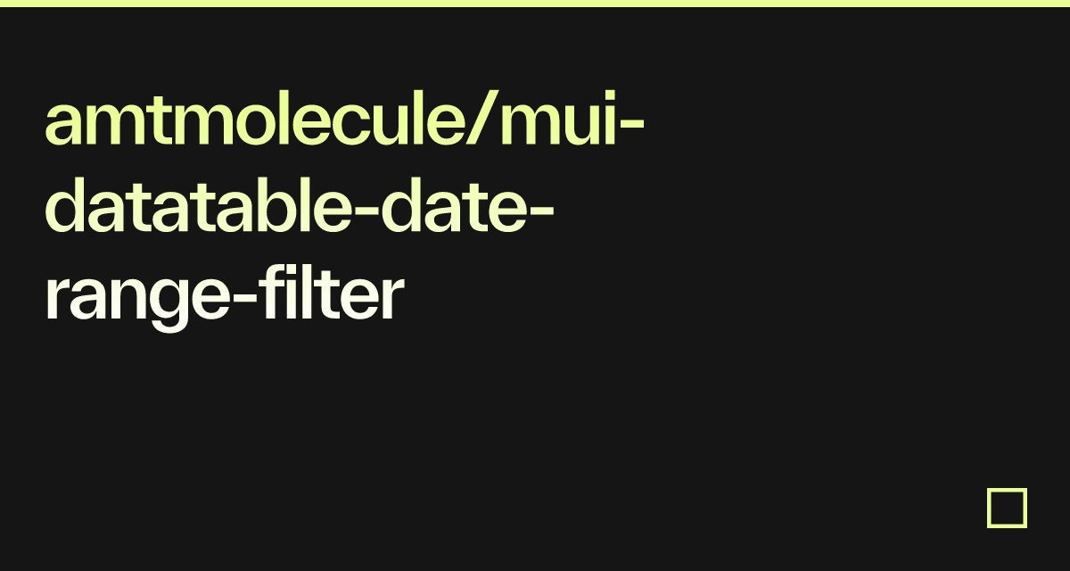 amtmolecule/mui-datatable-date-range-filter