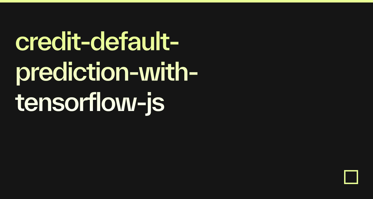 credit-default-prediction-with-tensorflow-js