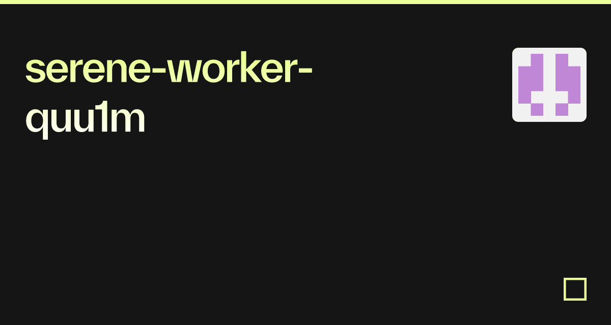 serene-worker-quu1m