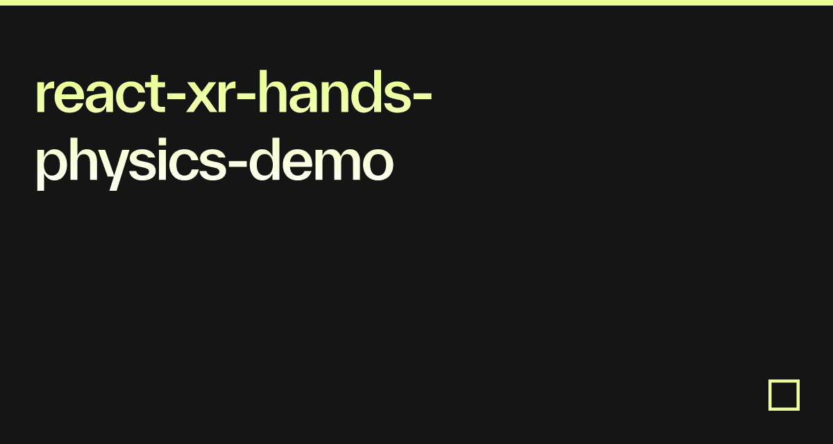 react-xr-hands-physics-demo