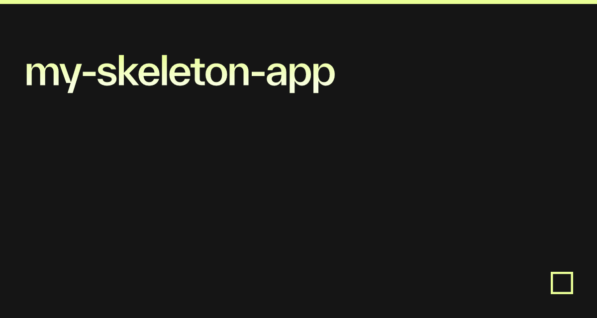 my-skeleton-app