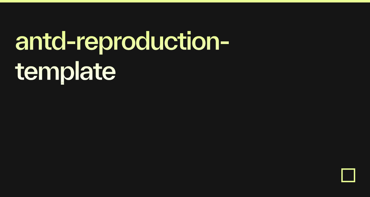antd-reproduction-template
