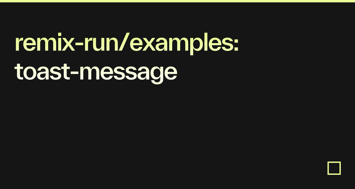 remix-run/examples: toast-message