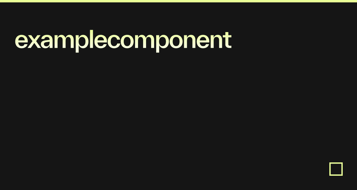 examplecomponent