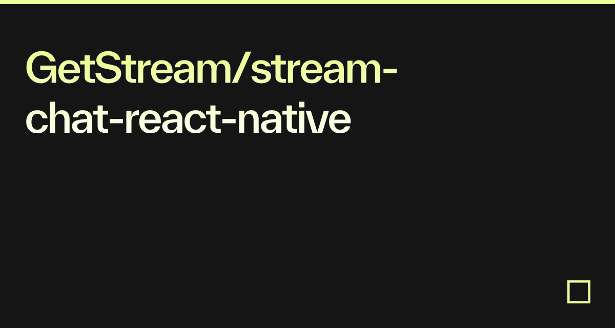 GetStream/stream-chat-react-native